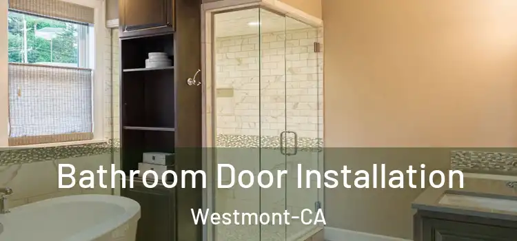 Bathroom Door Installation Westmont-CA