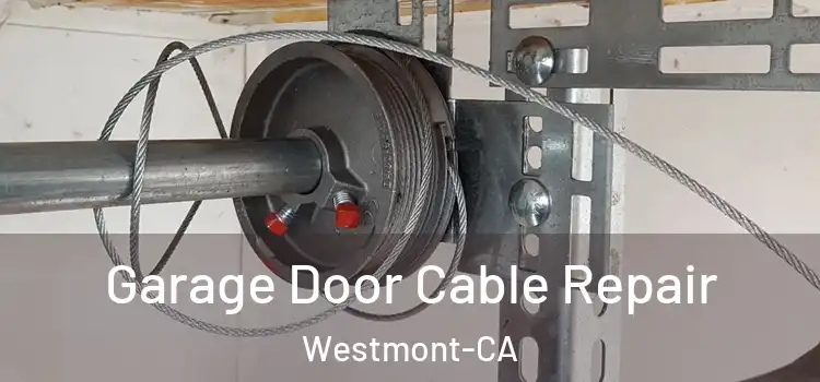  Garage Door Cable Repair Westmont-CA